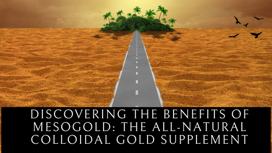 Discover the benefits of Liquid Colloidal Gold