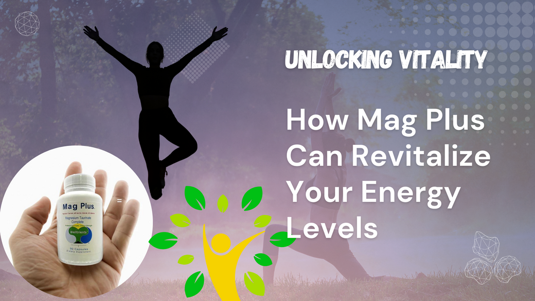 Unlocking Vitality: How Mag Plus Can Revitalize Your Energy Levels