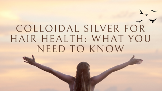 Colloidal Silver for Hair Health: What You Need to Know