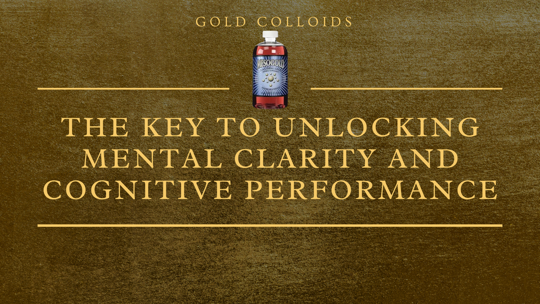 Gold Colloidal: The Key to Unlocking Mental Clarity and Cognitive Performance