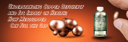 Understanding Copper Deficiency and Its Impact on Health: How Mesocopper Can Fill the Gap