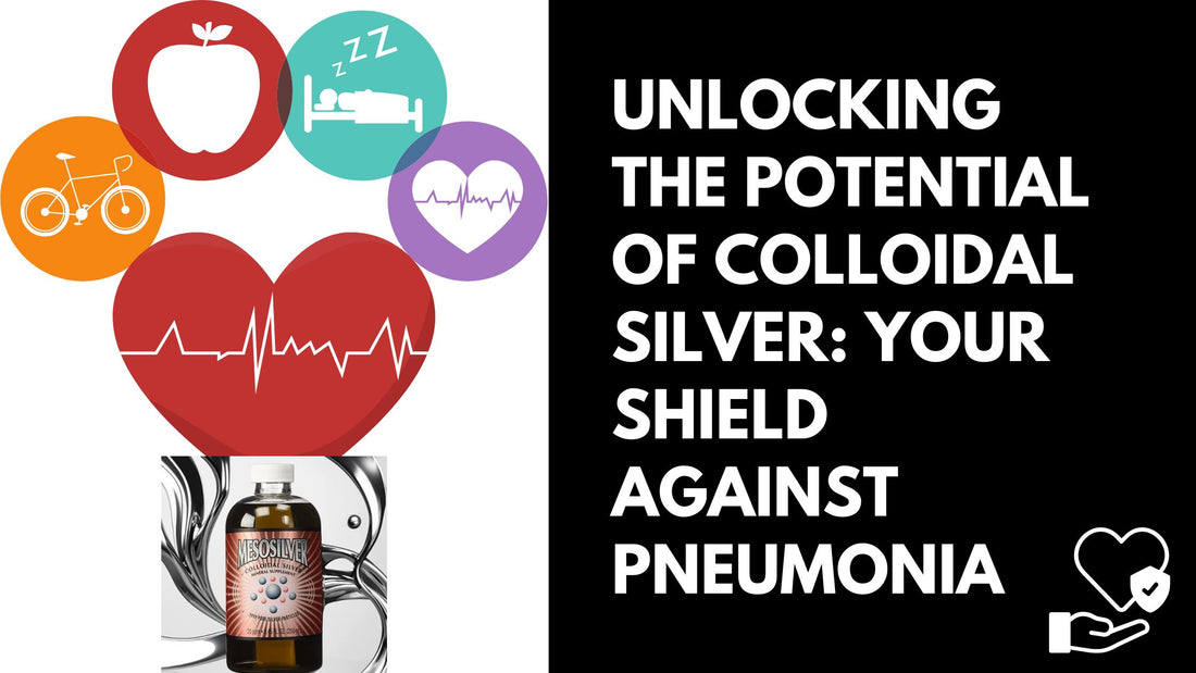 Unlocking the Potential of Colloidal Silver: Your Shield Against Pneumonia